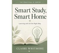 Smart Study, Smart Home: AI for Homework Help, Language Practice, and Lifelong Learning - The Right Way