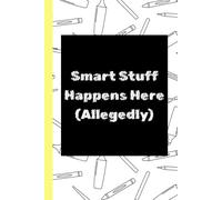 Smart Stuff Happens Here (Allegedly): Smart Stuff Happens Here (Allegedly) | Cornell style layout | 6'' x 9'' interior size | 14.057" x 10.417 overall dimensions