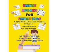 Smart Sudoku for Smart Kids: 200+ Large Print Puzzles with 4x4 & 9x9 Grids, Easy to Hard Levels