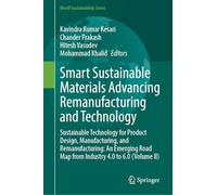 Smart Sustainable Materials Advancing Remanufacturing and Technology: Sustainable Technology for Product Design, Manufacturing, and Remanufacturing: ... Road Map from Industry 4.0 to 6.0 (Volume II)