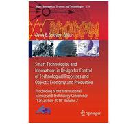Smart Technologies And Innovations In Design For Control Of Technological Processes And Objects: Economy And Production