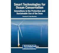 Smart Technologies for Ocean Conservation: Innovations in the Protection and Sustainable Use of the Seas