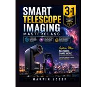 SMART TELESCOPE IMAGING MASTERCLASS: 3-in-1 Guide To Ai Workflows, Deep-Sky Capture & City Astrophotography Made Simple