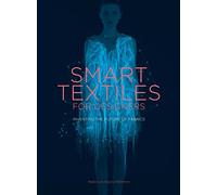 Smart Textiles for Designers: Inventing the Future of Fabrics