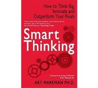 Smart Thinking: How to Think Big, Innovate and Outperform Your Rivals - [Version Originale] Inconnu (Auteur)