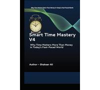 Smart Time Mastery: Why Time Matters More Than Money in Today’s Fast-Paced World