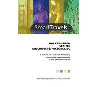 Smart Travels Pacific Rim with Rudy Maxa: SanFrancisco/Seattle/Vancouver and Victoria