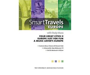 Smart Travels with Rudy Maxa: Four Cities II Just ForFun/A Music Lover's Europe