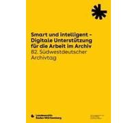 Smart Und Intelligent - Digitale Unterstützung Für Die Arbeit Im Archiv