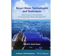 Smart Water Technologies and Techniques: Data Capture and Analysis for Sustainable Water Management
