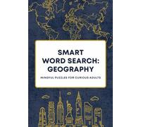 Smart Word Search: Geography. Adult Edition.: Word Search Puzzles for Adults. Brain Puzzles Activity Book for Adults. Brain Training, Mindful Entertainment