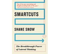 Smartcuts: The Breakthrough Power of Lateral Thinking