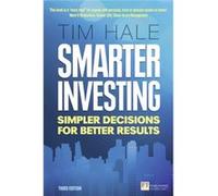 Smarter Investing: Simpler Decisions for Better Results (Financial Times Series) Hale, Tim (Auteur)
