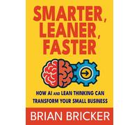 Smarter, Leaner, Faster: How AI and Lean Thinking Can Transform Your Small Business