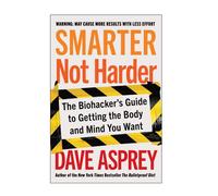 Smarter Not Harder The Biohacker's Guide to Getting the Body and Mind You Want - Dave Asprey - Harper Collins Libri - relié - Beau livre