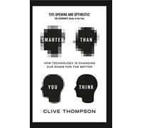 Smarter Than You Think: How Technology is Changing Our Minds for the Better