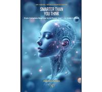 Smarter Than You Think: Ten Phrases That Make You Dangerously Good at AI - in Under a Week