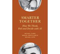 Smarter Together How We Think, Feel and Decide with AI - Michael Clarke - Cambridge University Press - ebook (ePub) - Livre