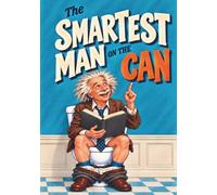 Smartest Man on the Can: Fascinating Facts and Bizarre True Stories from History, Science, Nature and Beyond - A Bathroom Reader and Fun Gift for Men, Dads and Husbands