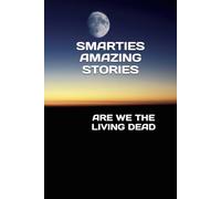 SMARTIES AMAZING STORIES - ARE WE THE LIVING DEAD