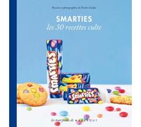 Smarties: Les 30 recettes culte