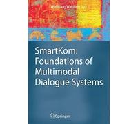 Smartkom: Foundations Of Multimodal Dialogue Systems