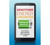 Smartphone Energy Consumption: Modeling And Optimization (Hardcover) Sasu University Of Helsinki Tarkoma, Matti Aalto University Siekkinen, Lagerspetz Finland , Xiao Eemil University Of Helsinki (Aute