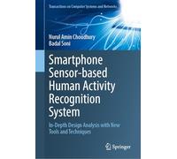 Smartphone Sensor-based Human Activity Recognition System: In-Depth Design Analysis with New Tools and Techniques