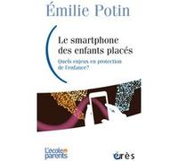 Smartphone, un nouvel acteur en protection de l'enfance Emilie Potin (Auteur)