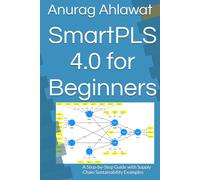 SmartPLS 4.0 for Beginners: A Step-by-Step Guide with Supply Chain Sustainability Examples