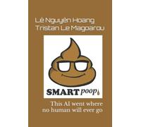 Smartpoop 1.0: This Ai Went Where No Human Will Ever Go