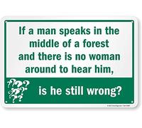 SmartSign Panneau humoristique en aluminium avec inscription « If A Man Speaks in The Middle of A Forest and There is No Woman Around, is He Still Wrong? » 30,5 x 45,7 cm