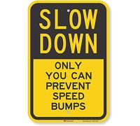 SmartSign Panneau réfléchissant en aluminium de qualité diamant fluorescent, Legend Slow Down, Only you can Prevent Speed Bumps, 45,7 cm de haut x 30,5 cm de large, noir sur jaune
