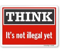 SmartSign Panneau « Think, Its Not Illegal Yet » en plastique 17,8 x 25,4 cm