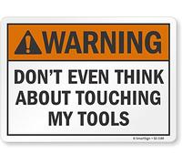 SmartSign Panneau « Warning - Don't Even Think About Touching My Tools » en aluminium - 17,8 x 25,4 cm