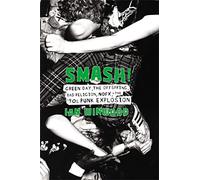 Smash!: Green Day, The Offspring, Bad Religion, NOFX, and the '90s Punk Explosion