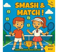 Smash & Match! Tennis Coloring Book for Kids Ages 8-12: Focused Tennis Fun with Positive Affirmations for Boys and Girls