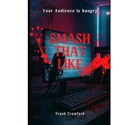 Smash That Like: Your audience is hungry