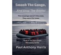 Smash The Gangs, And Stop The Boats!: Book 9 In The Dave Craze Mercenary Group Thriller Series