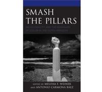 Smash the Pillars by Edited by Melissa F Weiner & Contributions by Artwell Cain & Contributions by Antonio Carmona Baez & Contributions by Jessica De Abre Edited by Melissa F Weiner Contributions by A