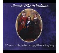 Smash the Windows - Smash Windows Requests The Pleasure of Your Co