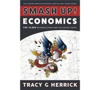 SMASH UP ECONOMICSThe Clash between China and the United States - Tracy G. Herrick - Author Solutions Inc - Livre en Anglais Tracy G. HerrickTracy G. Herrick (Auteur)
