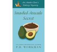 Smashed Avocado Secret A Cozy Culinary & Pet Mystery - P.D. Workman - pd workman - ebook (ePub) - Livre