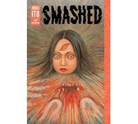 Smashed : Collection d'histoires de Junji Ito