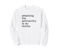 Smashing The Patriarchy is My Cardio Dire Féministe Anglais Sweatshirt