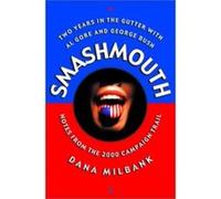 Smashmouth Dana Milbank (Auteur)