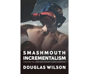 Smashmouth Incrementalism: Fighting the Long War against Human Abortion