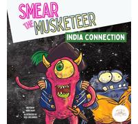 Smear the Musketeer - India Connection: A Whimsical Journey Through India, Yoga, and Mindfulness with Smear the Musketeer and Sir Skeet of the Goo