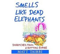 Smells Like Dead Elephants Matt Taibbi (Auteur)