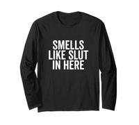 Smells Like Slut In Here Humour drôle Adulte Manche Longue